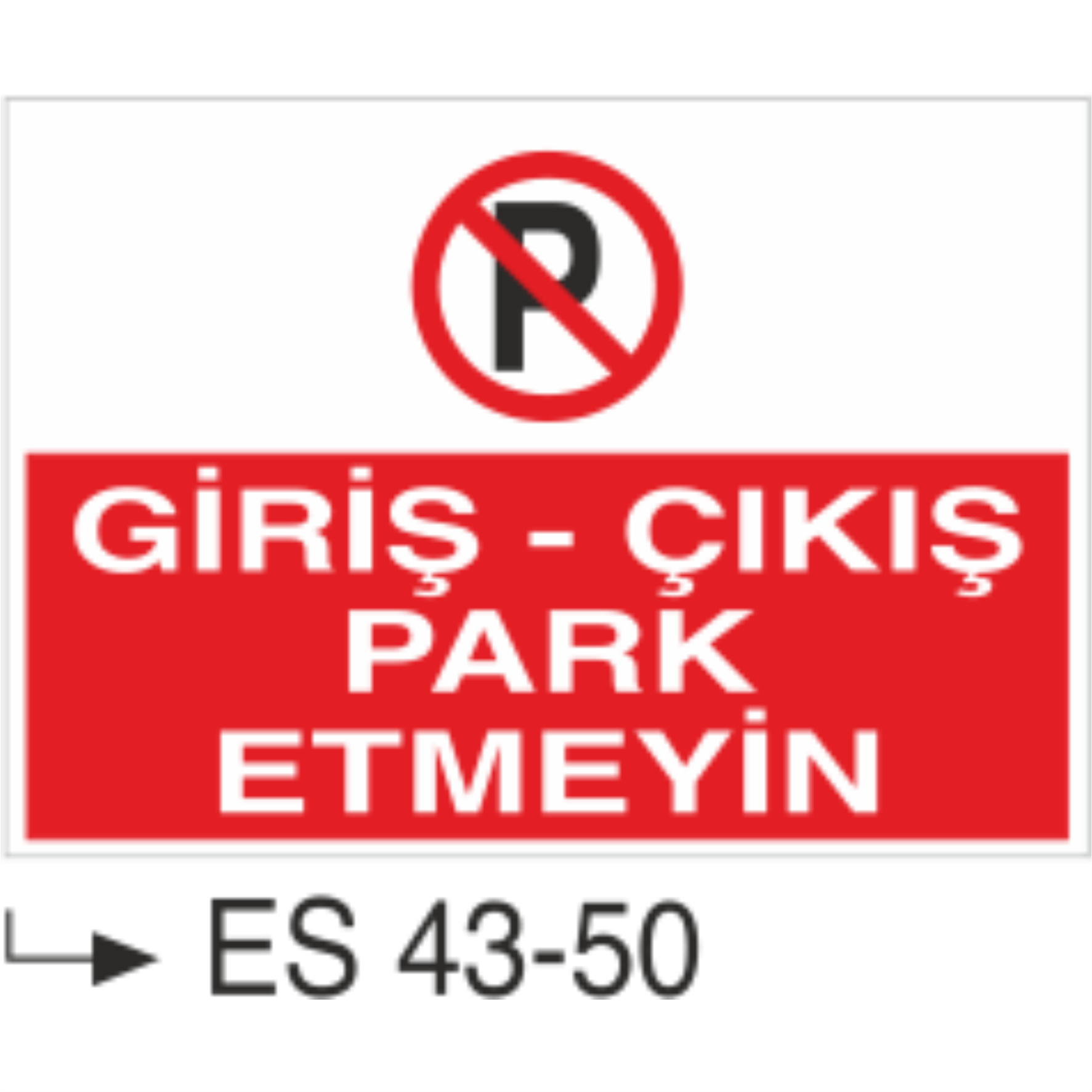 Giriş – Çıkış Park Etmeyin-Uyarı Levhası