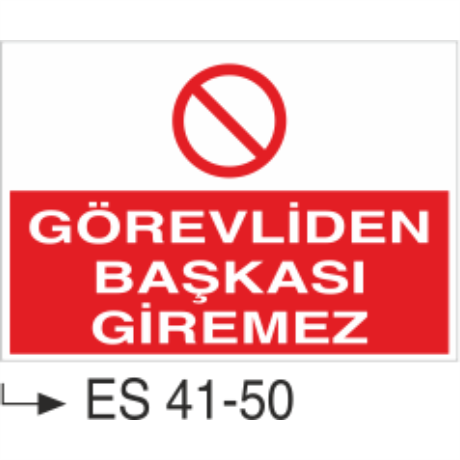 Görevliden Başkası Giremez-Uyarı Levhası