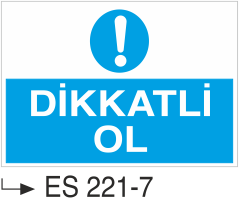 Dikkatli Ol - Uyarı Levhası
