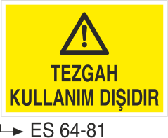Tezgah Kullanım Dışıdır-Uyarı Levhası