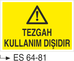 Tezgah Kullanım Dışıdır-Uyarı Levhası
