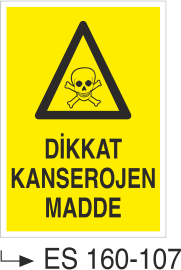 Dikkat Kanserojen Madde  - Uyarı Levhası