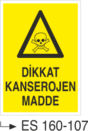 Dikkat Kanserojen Madde  - Uyarı Levhası