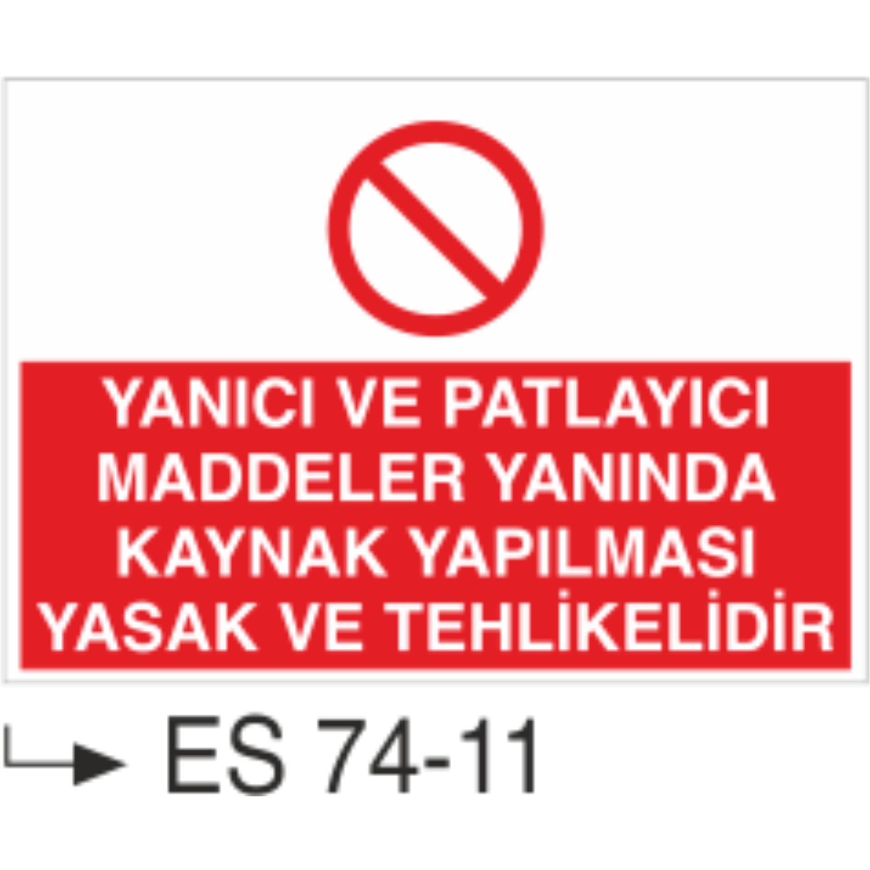 Yanıcı Ve Patlayıcı Maddeler Yanında Kaynak Yapılması Yasak Ve Tehlikelidir- Uyarı Levhası