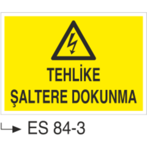 Tehlike Şaltere Dokunma- Uyarı Levhası