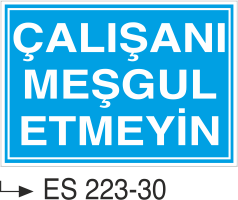 Çalışanı Meşgul Etmeyin  - Uyarı Levhası