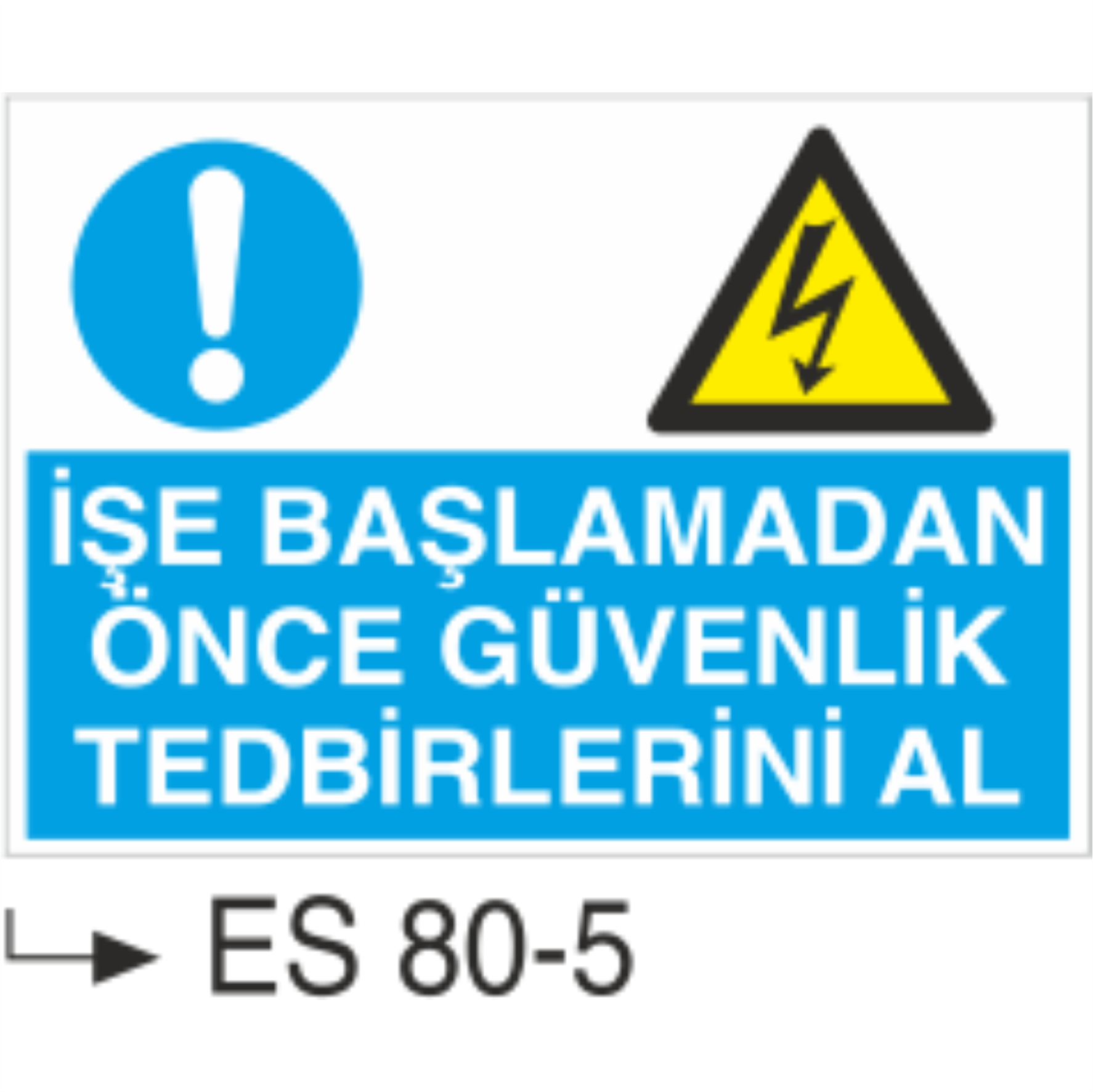 İşe Başlamadan Önce Güvenlik Tedbirlerini Al-Uyarı Levhası