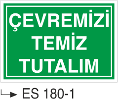 Çevremizi Temiz Tutalım - Uyarı Levhası