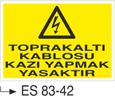 Toprak Altı Kablosu Kazı Yapmak Yasaktır - Uyarı Levhası