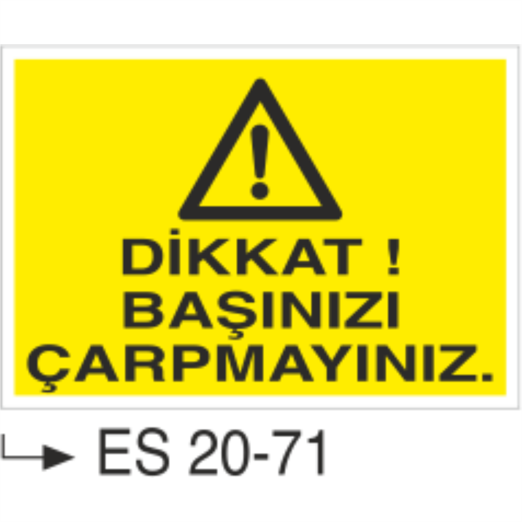 Dikkat Başınızı Çarpmayın- Uyarı  Levhası