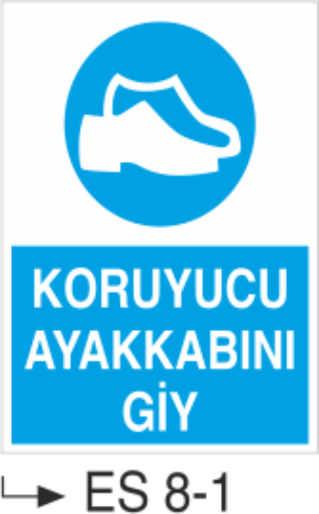 Koruyucu Ayakkabı Giy-Uyarı  Levhası