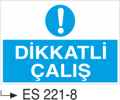 Dikkatli Çalış - Uyarı Levhası