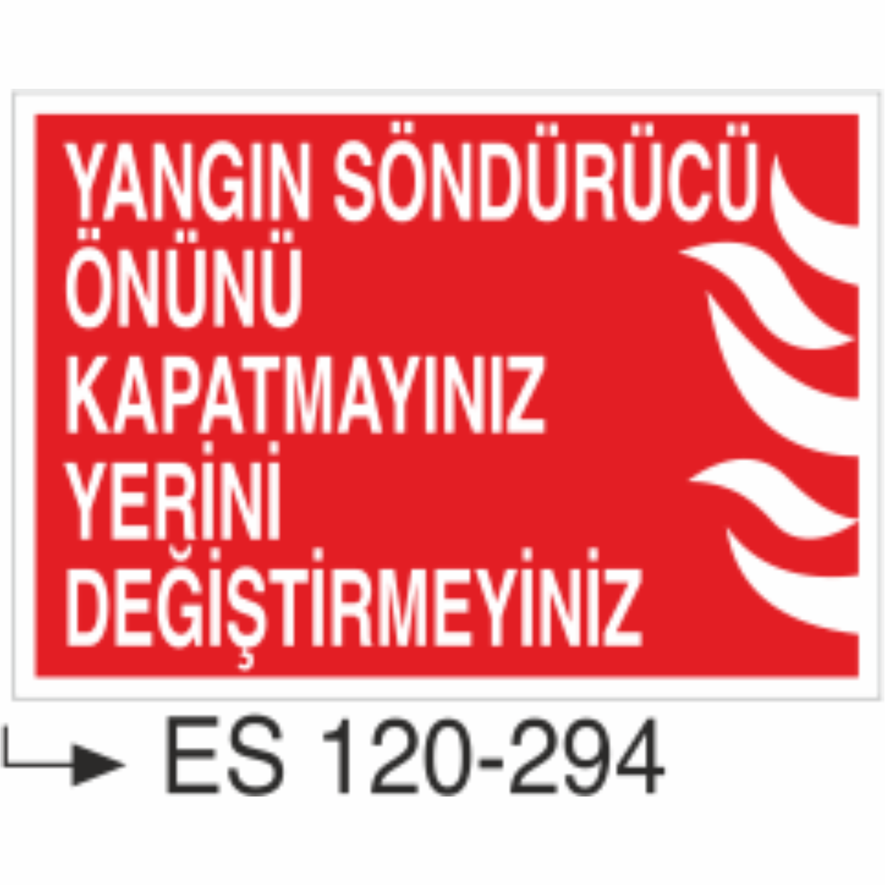 Yangın Söndürücü Önünü Kapamayınız Yerini Değiştirmeyiniz- Uyarı Levhası