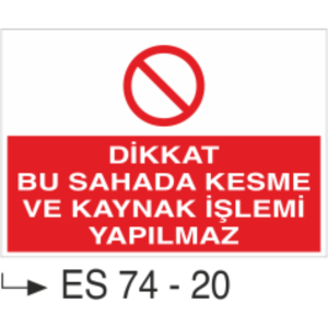 Dikkat Bu Sahada Kesme Ve Kaynak İşlemi Yapılmaz- Uyarı Levhası