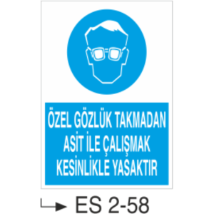 Özel Gözlük Takmadan Asit İle Çalışmak Kesinlikle Yasaktır- Uyarı Levhası