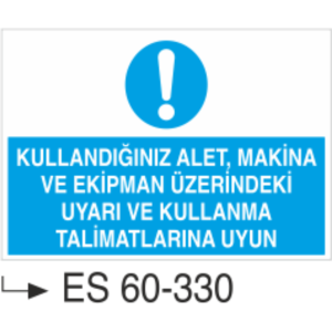 Kullandığınız Alet, Makina Ekipman Üzerindeki Uyarı ve Kullanma Talimatlarına Uyun-Uyarı Levhası