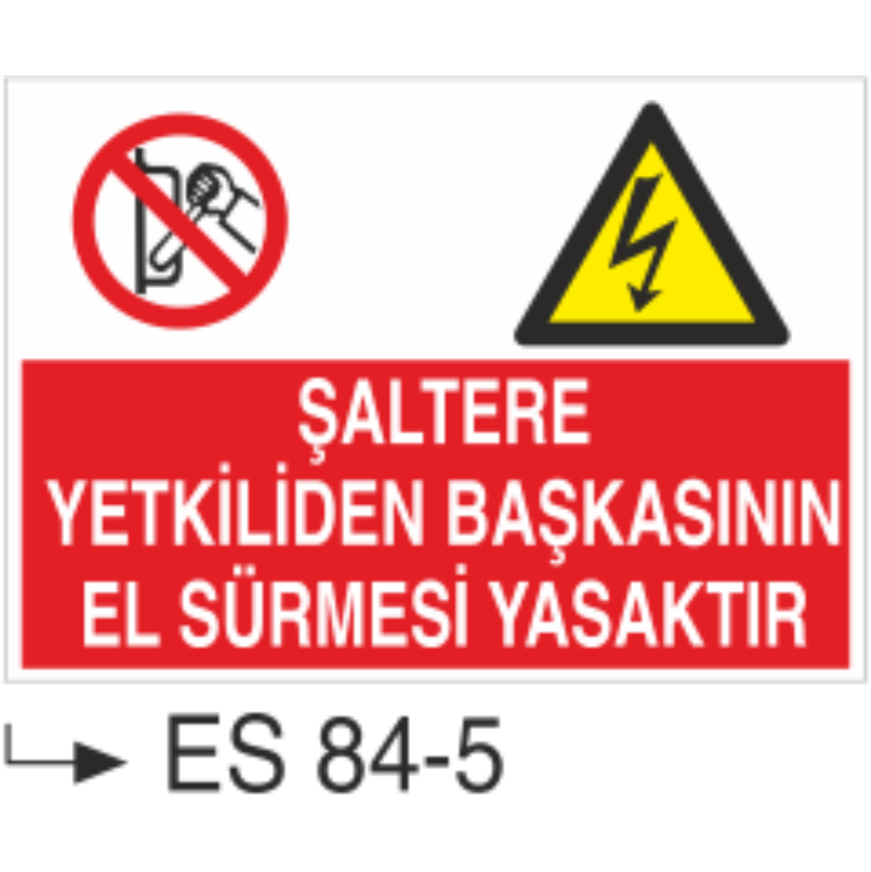 Şaltere Yetkiliden Başkasının El Sürmesi Yasaktır- Uyarı Levhası