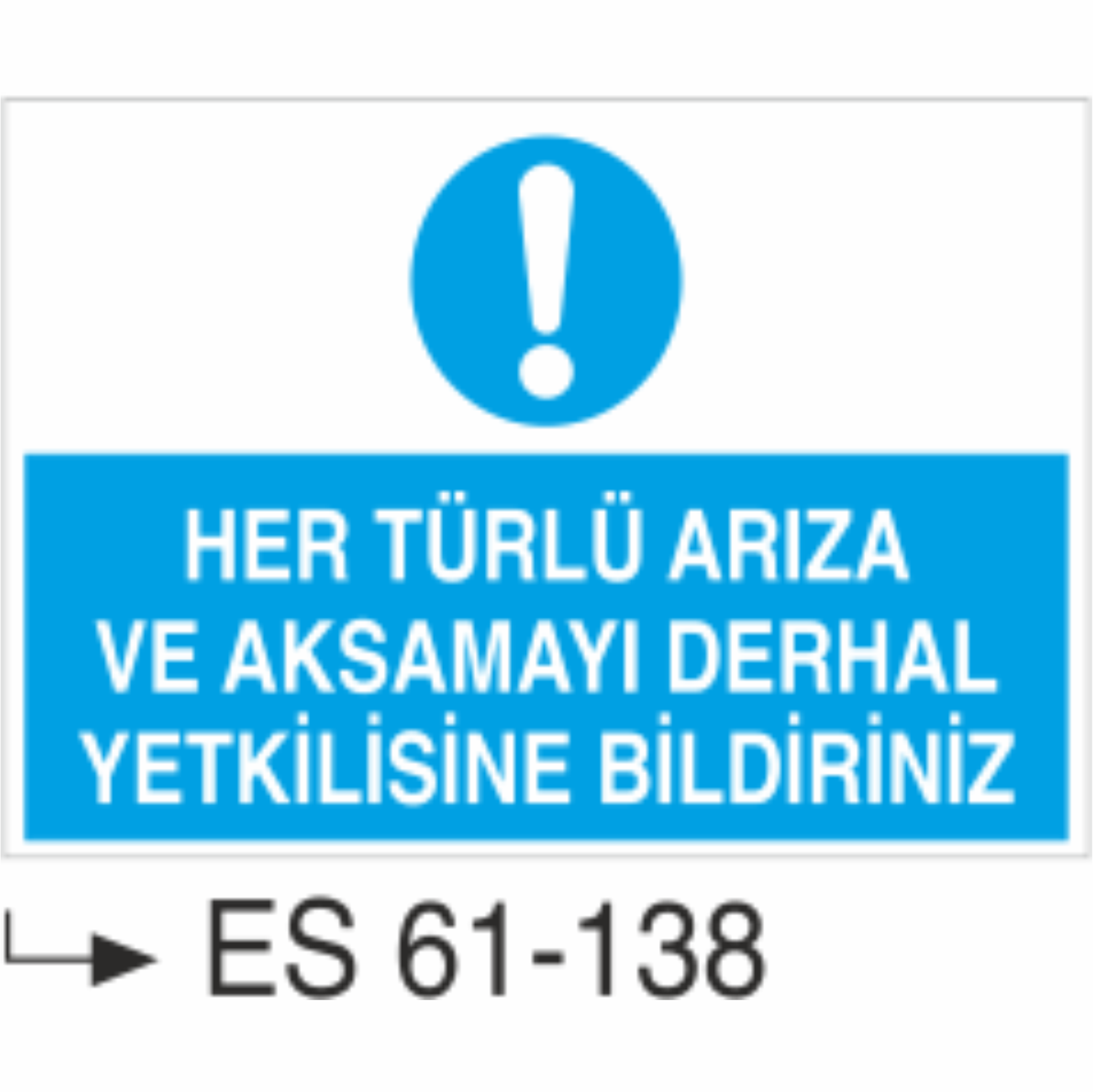 Her Türlü Arıza Ve Aksamayı Derhal Yetkilisine Bildir-Uyarı Levhası