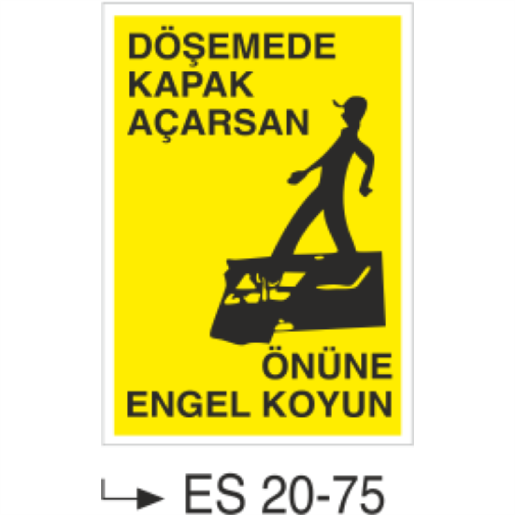 Döşemede Kapak Açarsan Önüne Engel Koyun- Uyarı  Levhası