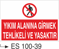 Yıkım Alanına Girmek Tehlikeli Ve Yasaktır   - Uyarı Levhası