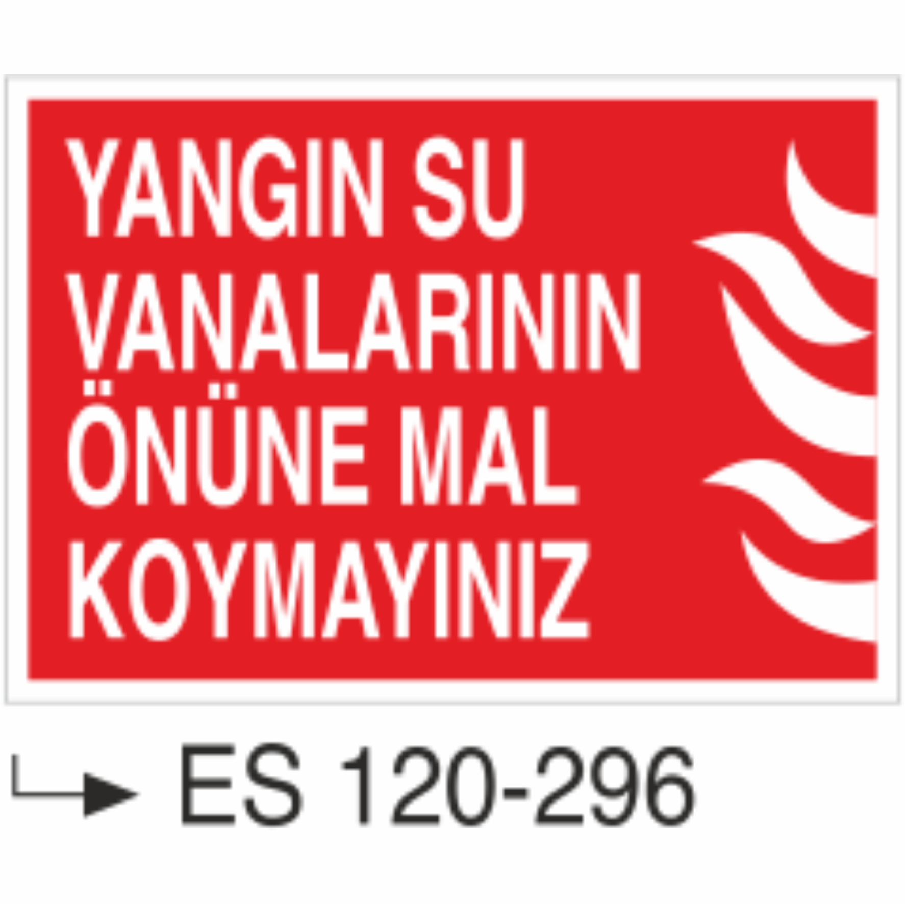 Yangın Su Vanalarının Önüne Mal Koymayınız- Uyarı Levhası