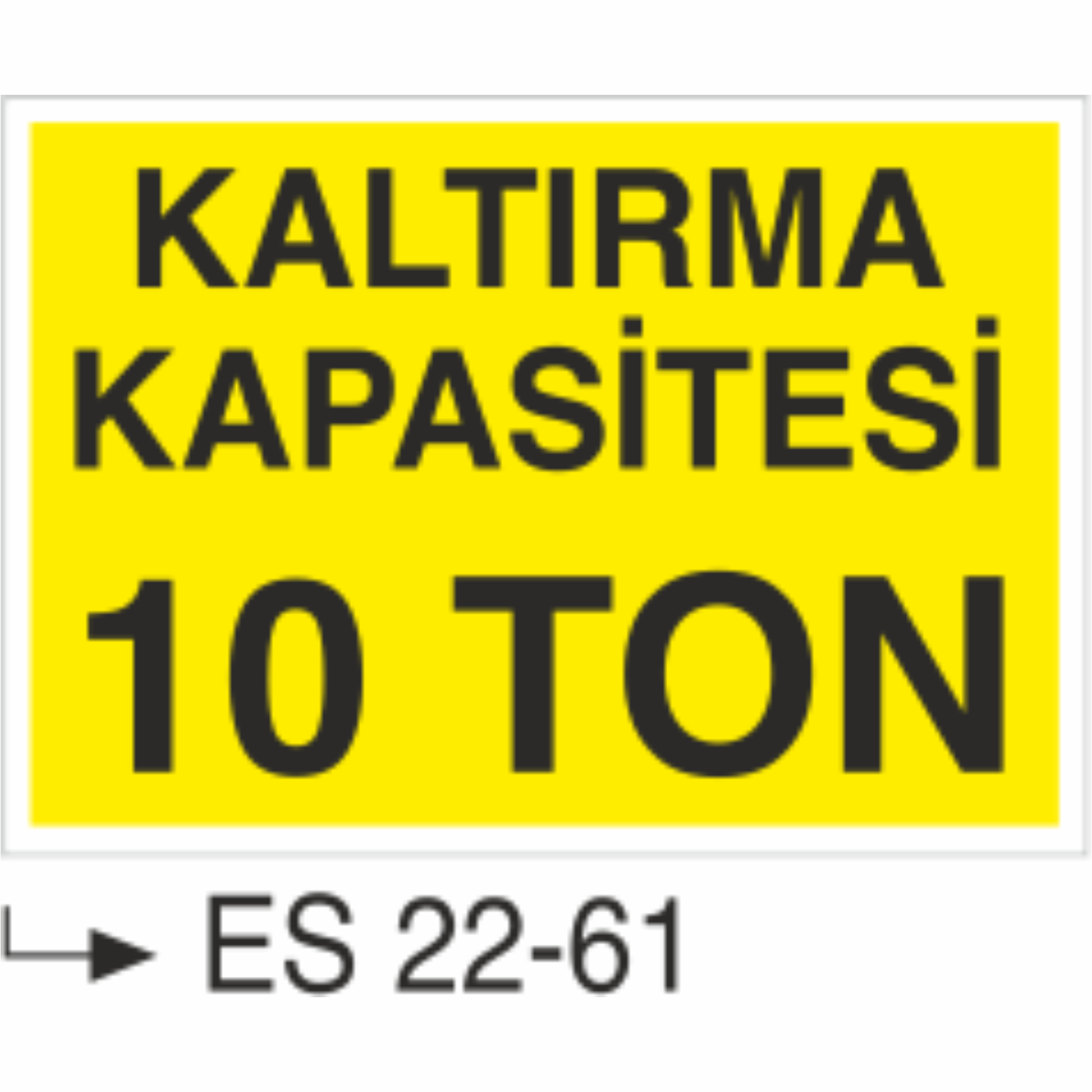 Kaldırma Kapasitesi 10 Ton- Uyarı  Levhası