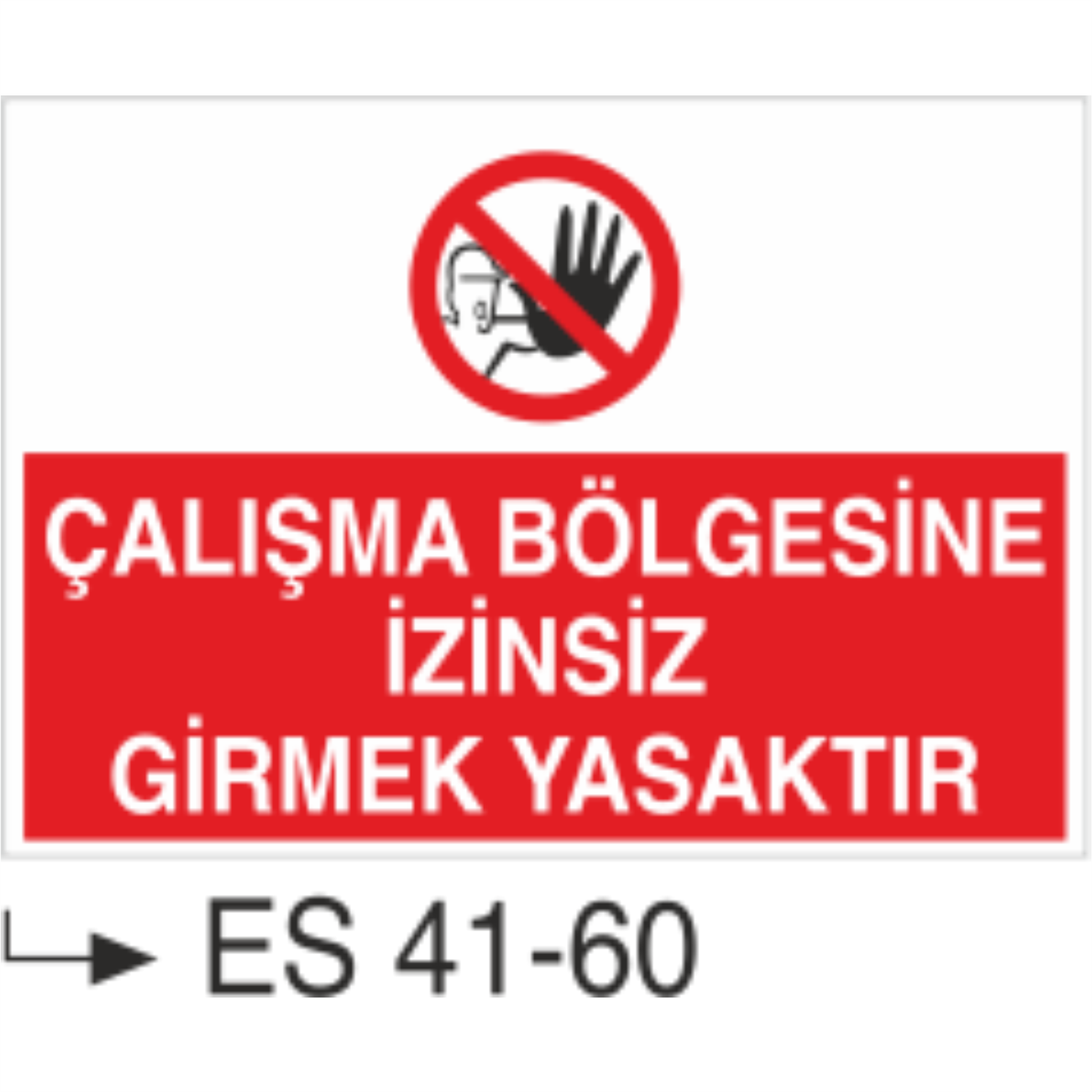 Çalışma Bölgesine İzinsiz Girmek Yasaktır-Uyarı Levhası