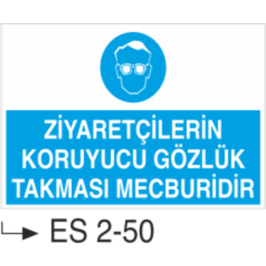 Ziyarteçilerin Koruyucu Gözlük Takması Mecburidir -Uyarı Levhası