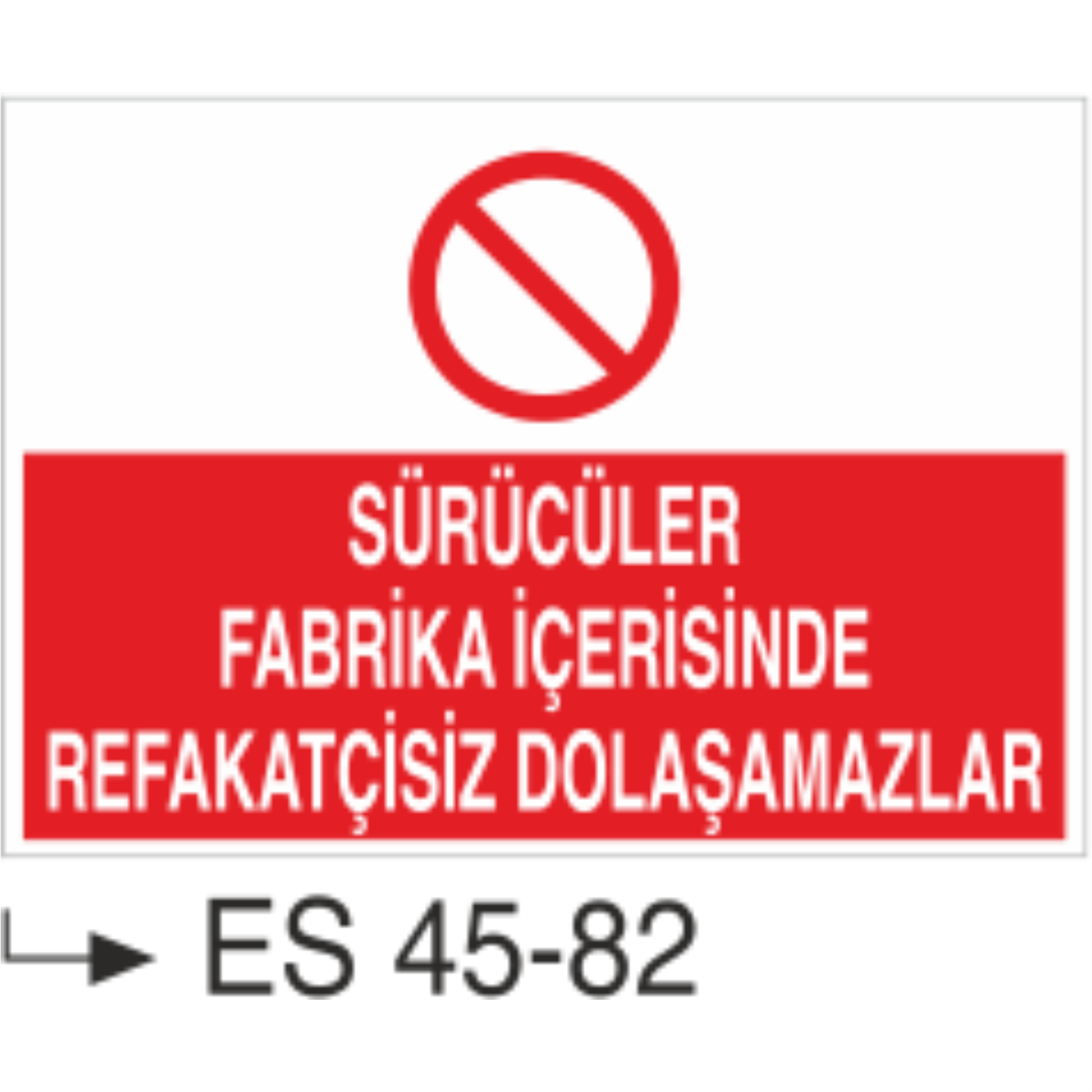 Sürücüler Fabrika İçerisinde Refakatçisiz Dolaşamazlar-Uyarı Levhası