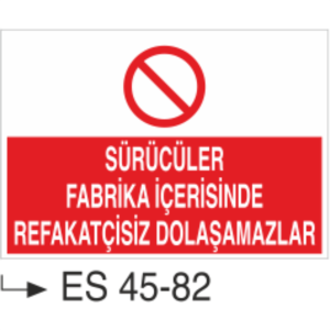 Sürücüler Fabrika İçerisinde Refakatçisiz Dolaşamazlar-Uyarı Levhası