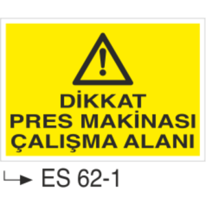 Dikkat Pres Makinası Çalışma Alanı-Uyarı Levhası