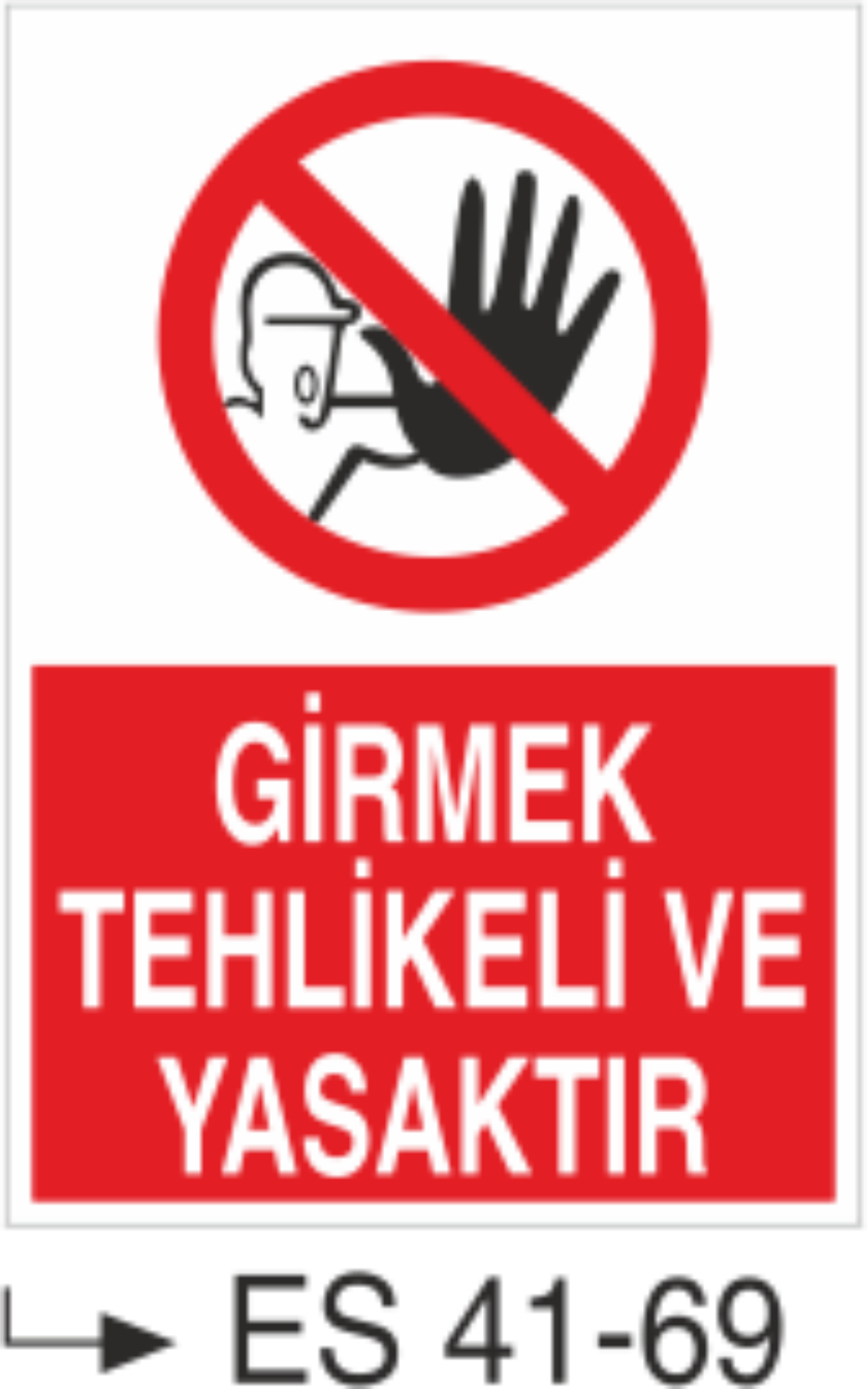 Girmek Tehlikeli Ve Yasaktır-Uyarı Levhası