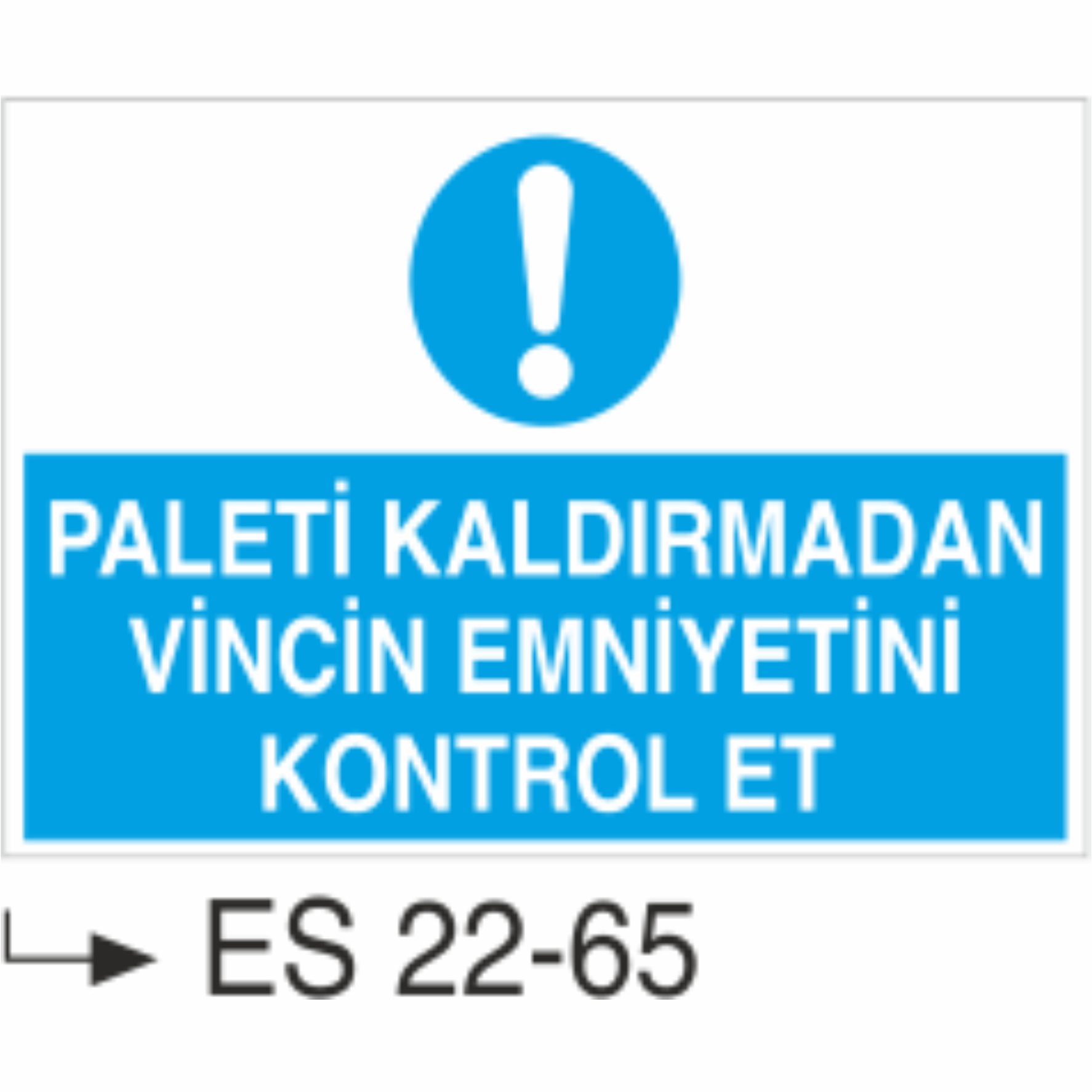 Paleti Kaldırmadan Vincin Emniyetini Kontrol Et- Uyarı  Levhası
