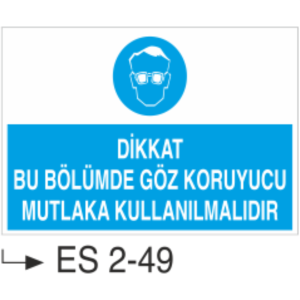Dikkat Bu Bölümde Göz Koruyucu Mutlaka Kullanılmalıdır- Uyarı Levhası