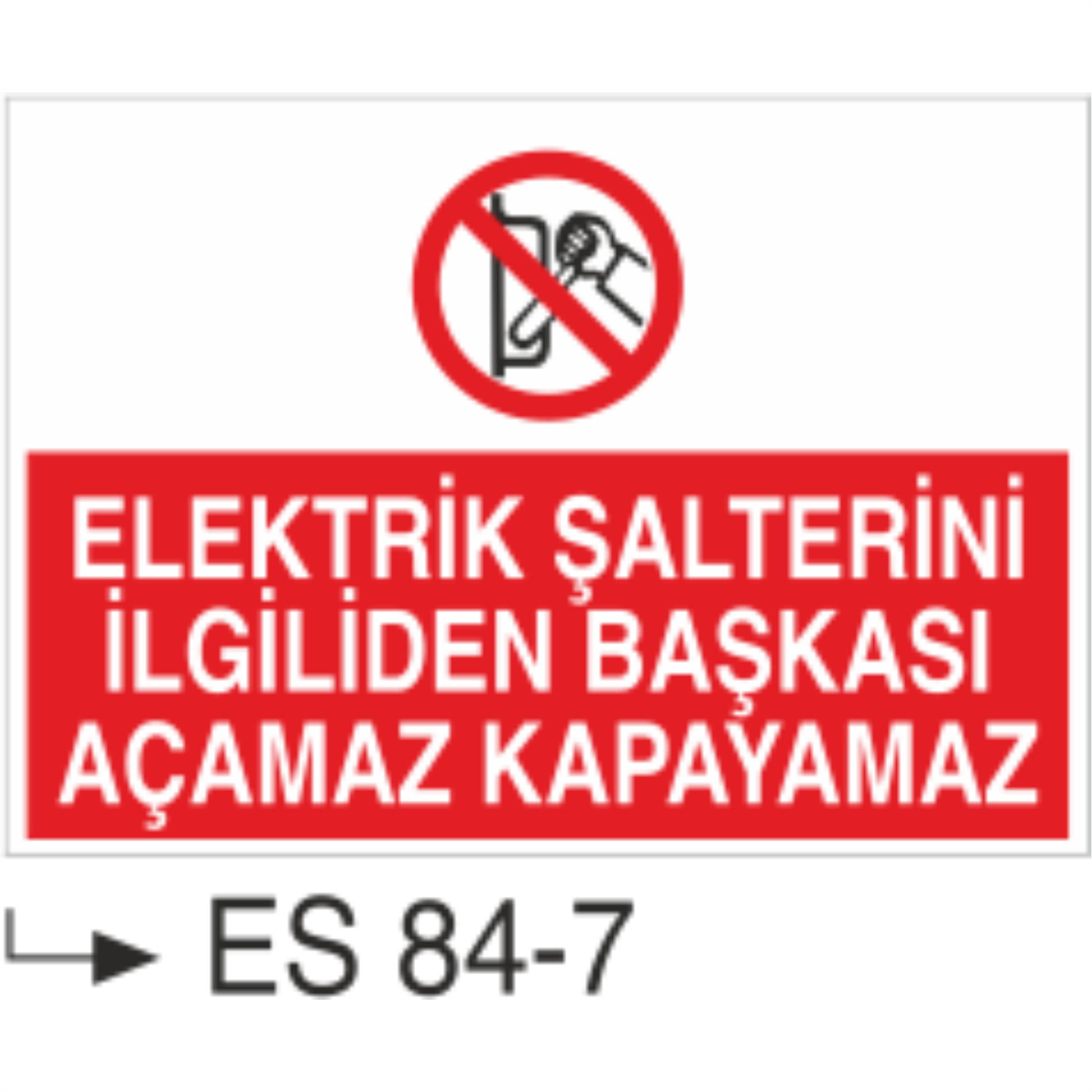 Elektrik Şalterini İlgiliden Başkası Açamaz Kapayamaz- Uyarı Levhası