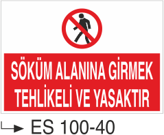 Söküm Alanına Girme Tehlikeli Ve Yasaktır  - Uyarı Levhası