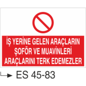 İş Yerine Gelen Araçların Şoför Ve Muavinleri Araçlarını Terk Edemezler-Uyarı Levhası