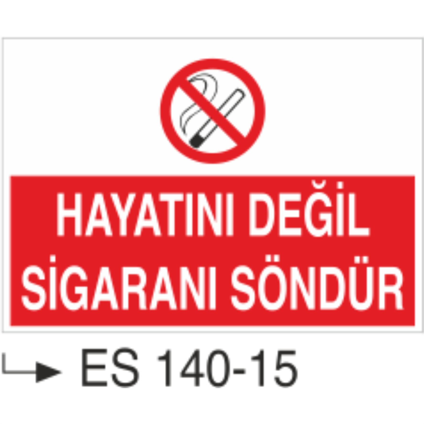 Hayatını Değil Sigaranı Söndür-Uyarı Levhası