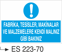 Fabrika, Tesisler, Makineler Ve Malzemelere Kendin Malınız Gibi Bakınız - Uyarı Levhası
