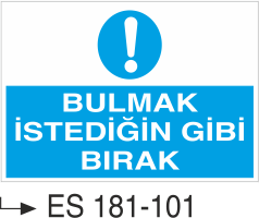 Bulmak İstediğin Gibi Bırak  -Uyarı Levhası