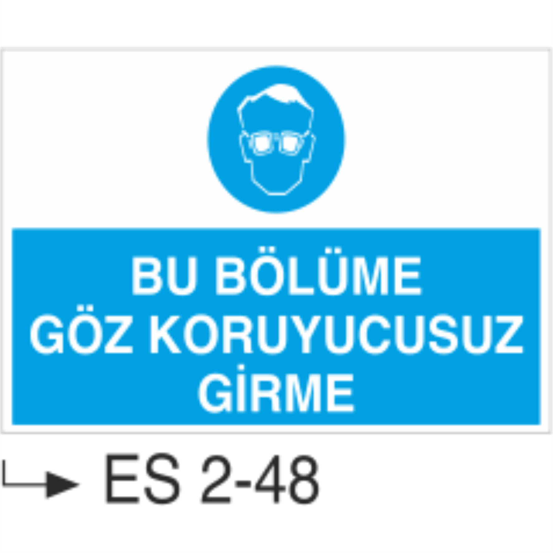 Bu Bölüme Göz Koruyucusuz Girme -Uyarı Levhası