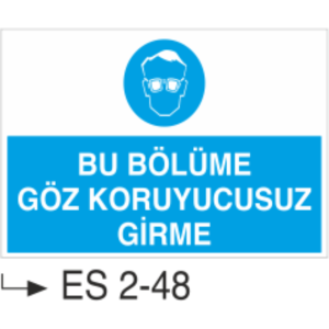 Bu Bölüme Göz Koruyucusuz Girme -Uyarı Levhası