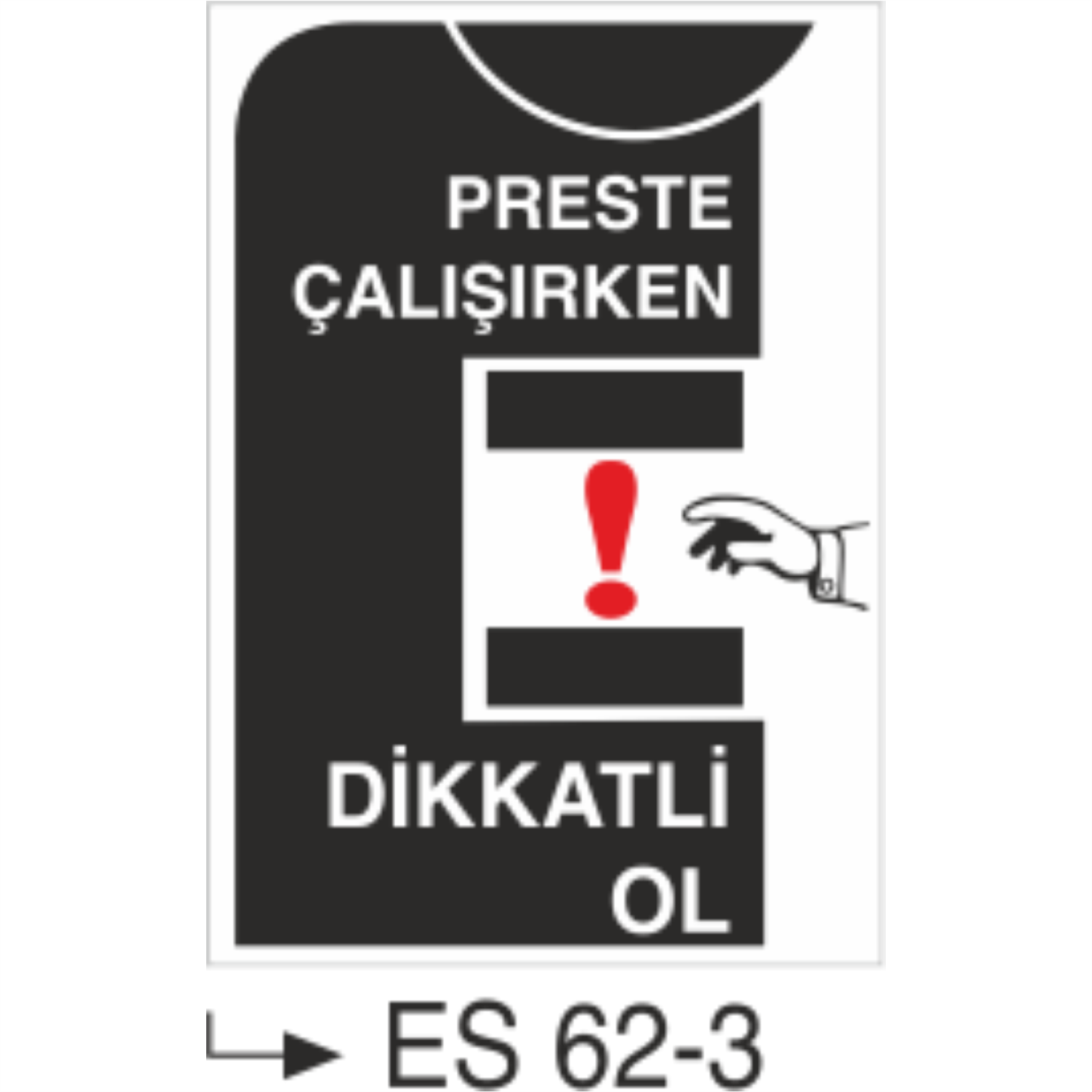 Preste Çalışırken Dikkatli Ol-Uyarı Levhası