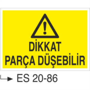 Dikkat Parça Düşebilir- Uyarı  Levhası