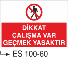 Dikkat Çalışma Var Geçmek Yasaktır  - Uyarı Levhası