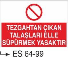 Tezgahtan Çıkan Talaşları elle süpürmek Yasaktır-Uyarı Levhası