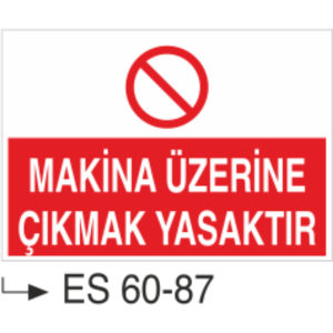Makina Üzerine Çıkmak Yasaktır-Uyarı Levhası