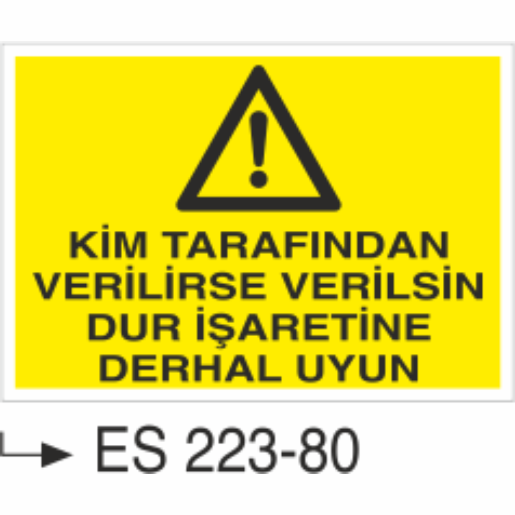 Kim Tarafından Verilirse Verilsin Dur İşaretlerine Kesinlikle Uyunuz - Uyarı Levhası