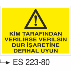 Kim Tarafından Verilirse Verilsin Dur İşaretlerine Kesinlikle Uyunuz - Uyarı Levhası