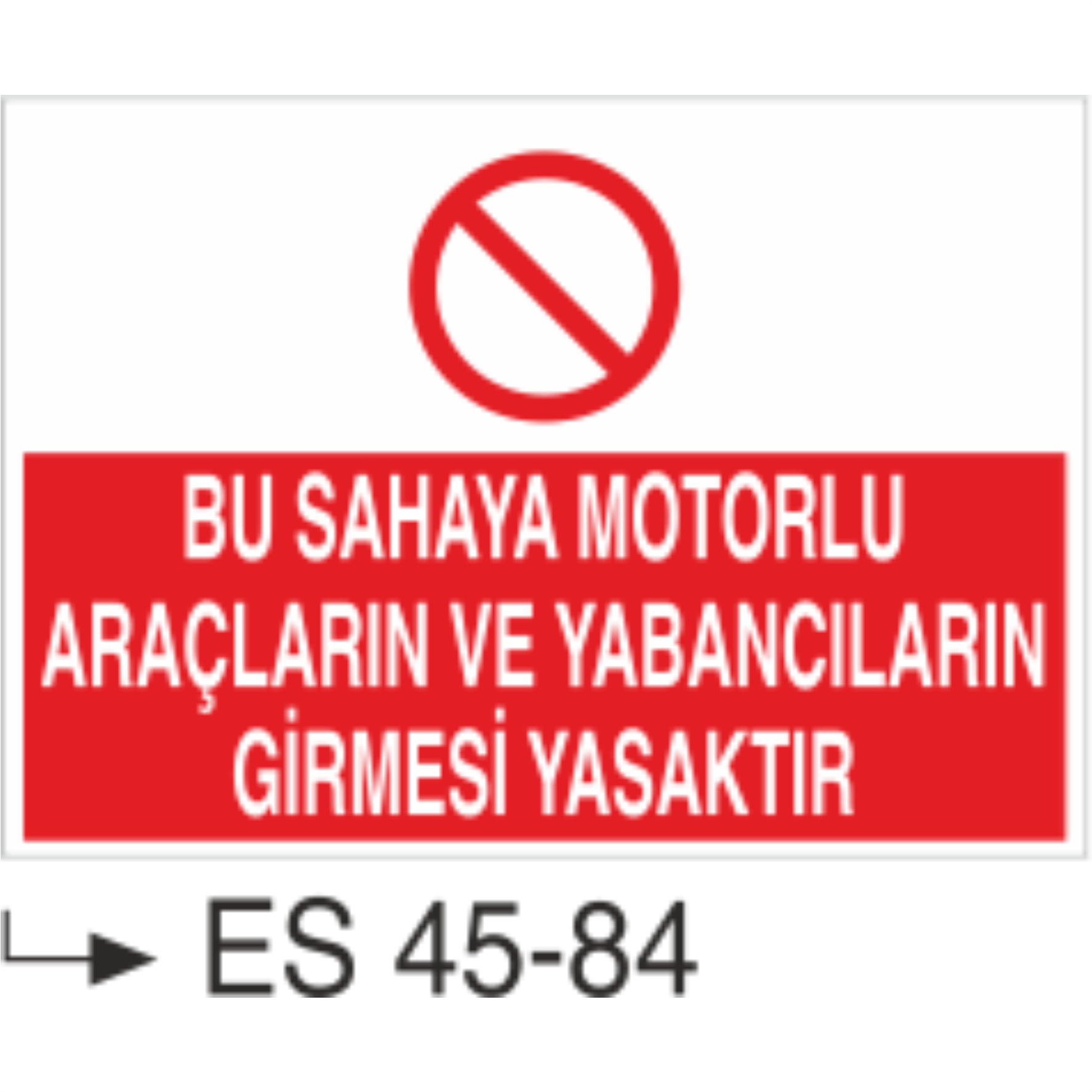 Bu Sahaya Motorlu Araçların Ve Yabancıların Girmesi Yasaktır-Uyarı Levhası